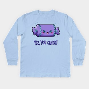 “Yes, You Candy!” Sweet Positive Candy Kids Long Sleeve T-Shirt